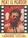 Meat is Murder!: New Edition: An Illustrated Guide to Cannibal Culture (Creation Cinema Collection) Meat is Murder!: New Edition: An Illustrated Guide to Cannibal Culture (Creation Cinema Collection)