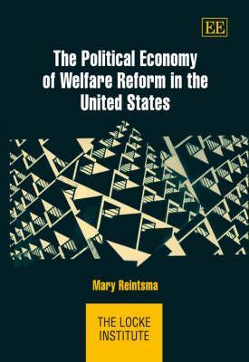 The Political Economy of Welfare Reform in the United States (The Locke Institute series)