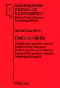 Deutsch in Afrika: Die Stellung Der Deutschen Sprache in Afrika VOR Dem Hintergrund Der Bildungs- Und Sprachpolitischen Gegebenheiten Sowie Der Deutschen Auswaertigen Kulturpolitik
