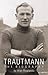 Trautmann: The Biography