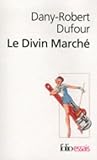 Le Divin Marché: La révolution culturelle libérale