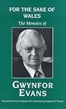 For the Sake of Wales: The Memoirs of Gwynfor Evans