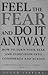 Feel the Fear and Do It Anyway