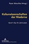 Kulturwissenschaften der Moderne: Band 1: Das 18. Jahrhundert (German Edition)