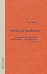 Aisthetische Reduktionen: Analysen zu Patrick Süskinds 'Der Kontrabaß', 'Das Parfum' und 'Rossini' (Quellen und Forschungen zur Literatur- und Kulturgeschichte, 24)