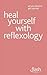 Heal Yourself with Reflexology