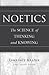 Noetics: The Science of Thinking and Knowing- Edited by Cyril Levitt