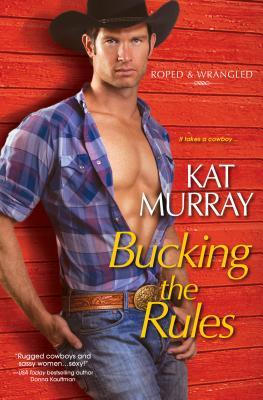 Bucking the Rules (Roped & Wrangled, #2)