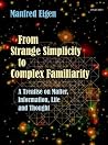 From Strange Simplicity to Complex Familiarity: A Treatise on Matter, Information, Life and Thought