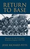 Return to Base: Memoirs of a B-17 Copilot Kimbolton, England, 1943-1944