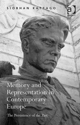 Memory and Representation in Contemporary Europe: The Persistence of the Past (Hardcover)