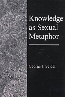 Knowledge As Sexual Metaphor