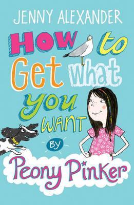 How to Get What You Want by Peony Pinker (Paperback)
