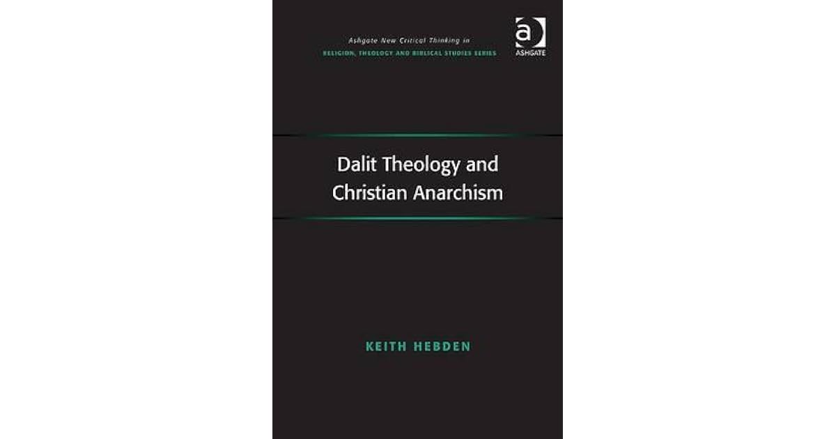 Dalit Theology and Christian Anarchism by Keith Hebden