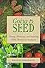Going to Seed: Finding, Identifying, and Preparing Edible Plants of the Southwest