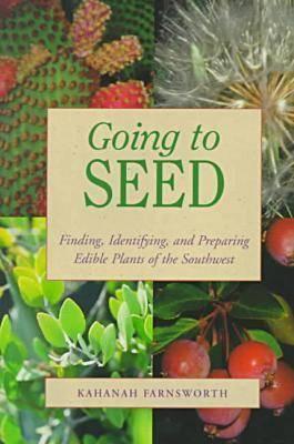 Going to Seed: Finding, Identifying, and Preparing Edible Plants of the Southwest (Paperback)