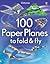 100 Paper Planes to fold & fly