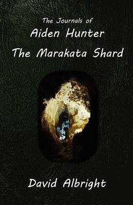 The Journals of Aiden Hunter: The Marakata Shard