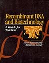 Recombinant DNA and Biotechnology: A Guide for Teachers