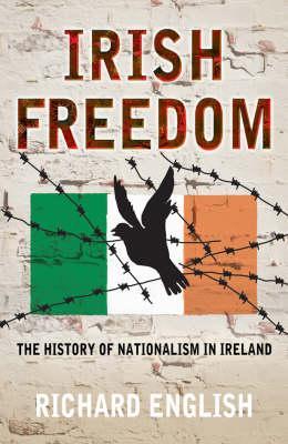 Irish Freedom: A History of Nationalism in Ireland (Hardcover)