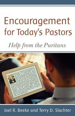 Encouragement for Today's Pastors: Help from the Puritans (Paperback)