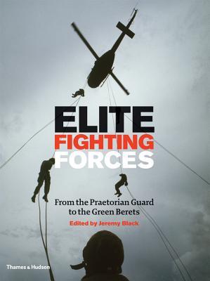Elite Fighting Forces: From the Praetorian Guard to the Green Berets (Hardcover)