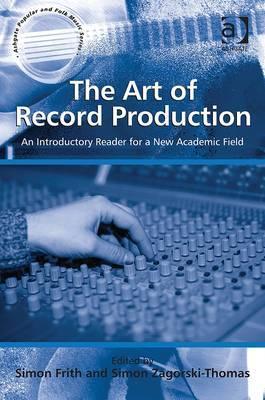 The Art of Record Production: An Introductory Reader for a New Academic Field