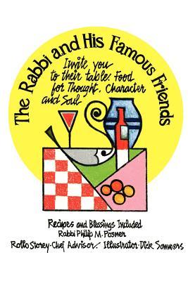 Food for Thought, Character and Soul - Recipes and Blessings Included: The Rabbi and His Famous Friends Invite You to Their Table