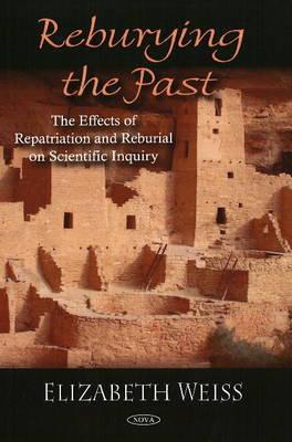 Reburying the Past: The Effects of Repatriation and Reburial on Scientific Inquiry