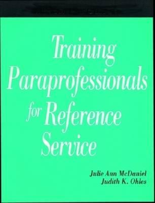 Training Paraprofessionals for Reference Service (How-To-Do-It Manual for Librarians)
