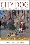 City Dog: Choosing and Living Well With a Dog in the City City Dog: Choosing and Living Well With a Dog in the City