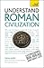 Understand Roman Civilization by Paula James
