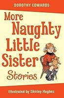 More Naughty Little Sister Stories by Dorothy Edwards