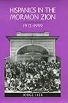 Hispanics in the Mormon Zion, 1912-1999 (Volume 22) (Elma Dill Russell Spencer Series in the West and Southwest) Hispanics in the Mormon Zion, 1912-1999 (Volume 22) (Elma Dill Russell Spencer Series in the West and Southwest)