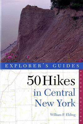 50 Hikes in Central New York: Hikes and Backpacking Trips from the Western Adirondacks to the Finger Lakes (Paperback)