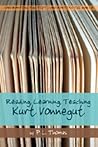 Reading, Learning, Teaching Kurt Vonnegut (Confronting the Text, Confronting the World)
