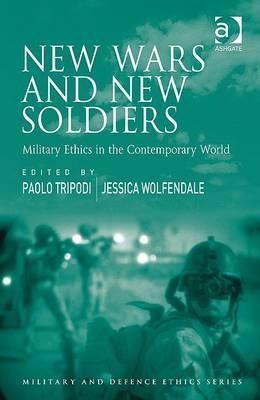 New Wars and New Soldiers: Military Ethics in the Contemporary World