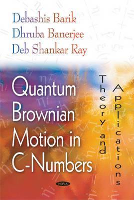 Quantum Brownian Motion in C-Numbers: Theory And Applications