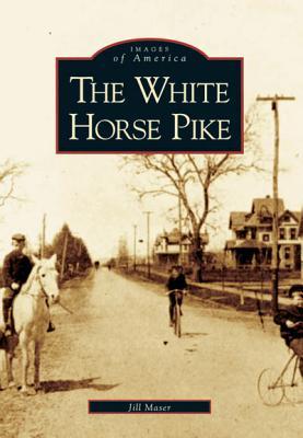 The White Horse Pike (Images of America: New Jersey)