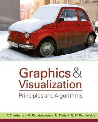 Graphics and Visualization: Principles & Algorithms (Hardcover)