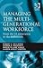 Managing the Multi-Generational Workforce; From the GI Generation to the Millenials