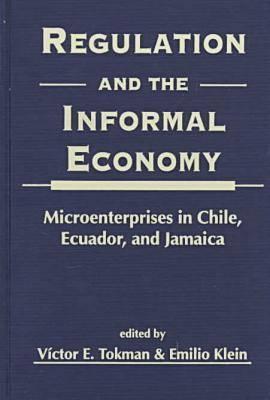 Regulation and the Informal Economy: Microenterprises in Chile, Ecuador, and Jamaica