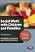 Social Work with Children and Families (Transforming Social Work Practice Series)