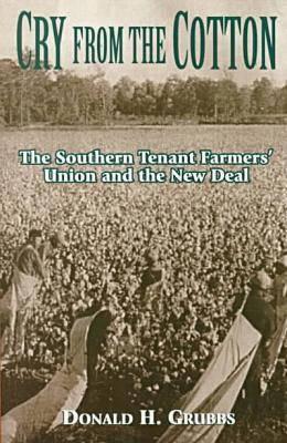 Cry from the Cotton: The Southern Tenant Farmers' Union and the New Deal (Paperback)