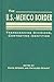 The U.S.-Mexico Border: Transcending Divisions, Contesting Identities