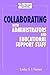 Collaborating with Administrators and Educational Support Staff (Best Practices for School Library Media Professionals) (Best Practices for School Library ... for School Library Media Professionals)