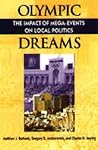 Olympic Dreams: The Impact of Mega-Events on Local Politics (Explorations in Public Policy) Olympic Dreams: The Impact of Mega-Events on Local Politics (Explorations in Public Policy)