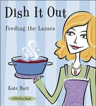 Dish It Out: Feeding the Lasses (A Chicklits Book)