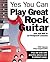 Yes You Can Play Great Rock...