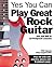 Yes You Can Play Great Rock Guitar by Paul Copperwaite